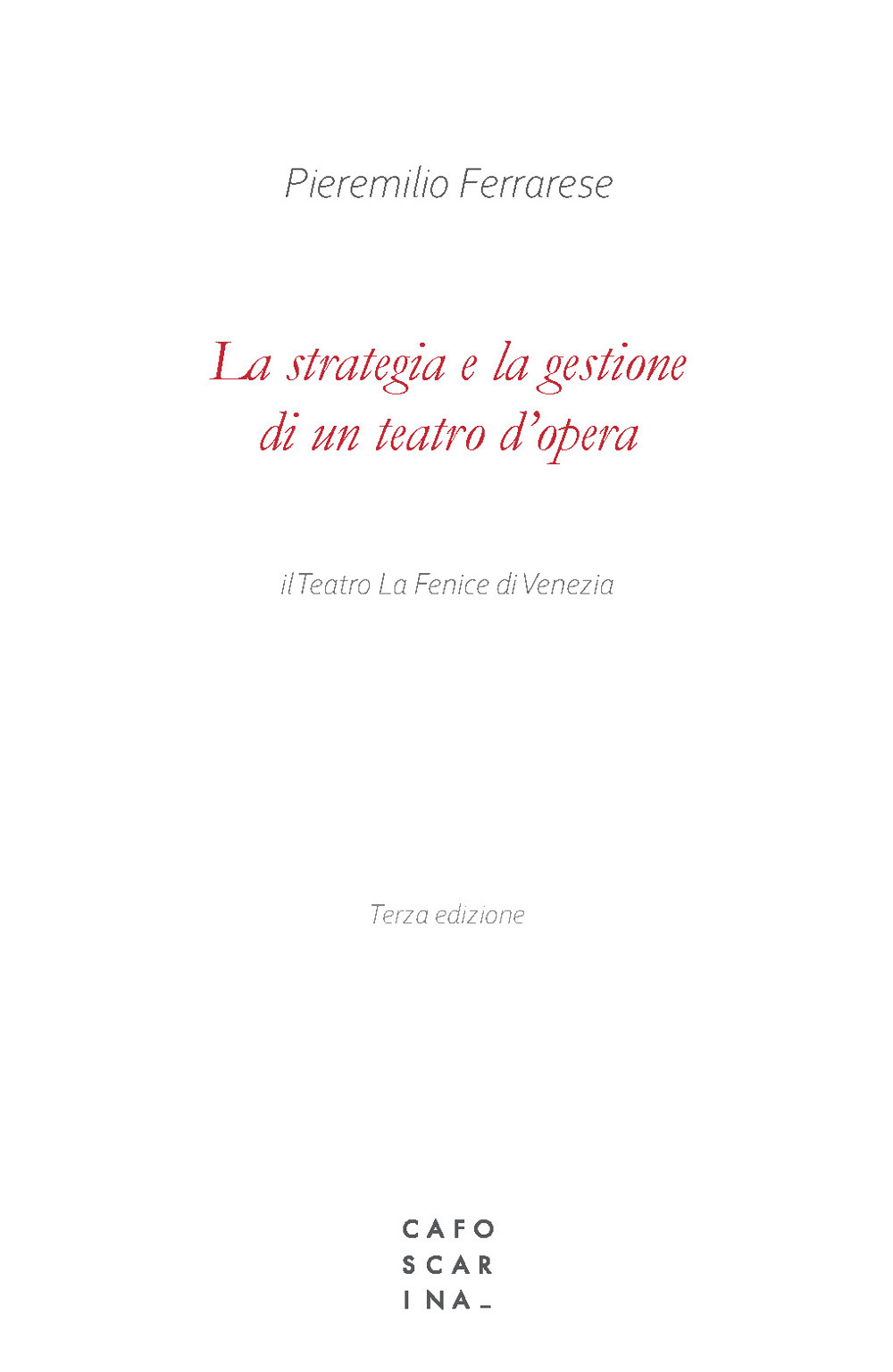 La strategia e la gestione di un teatro d'opera. Il Teatro La Fenice di Venezia