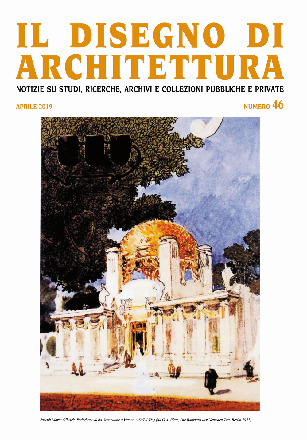 Il disegno di architettura. Notizie su studi, ricerche, archivi e collezioni pubbliche e private (2019). Ediz. illustrata. Vol. 46: Aprile