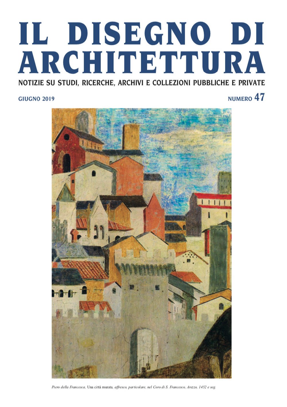 Il disegno di architettura. Notizie su studi, ricerche, archivi e collezioni pubbliche e private (2019). Vol. 47: Giugno