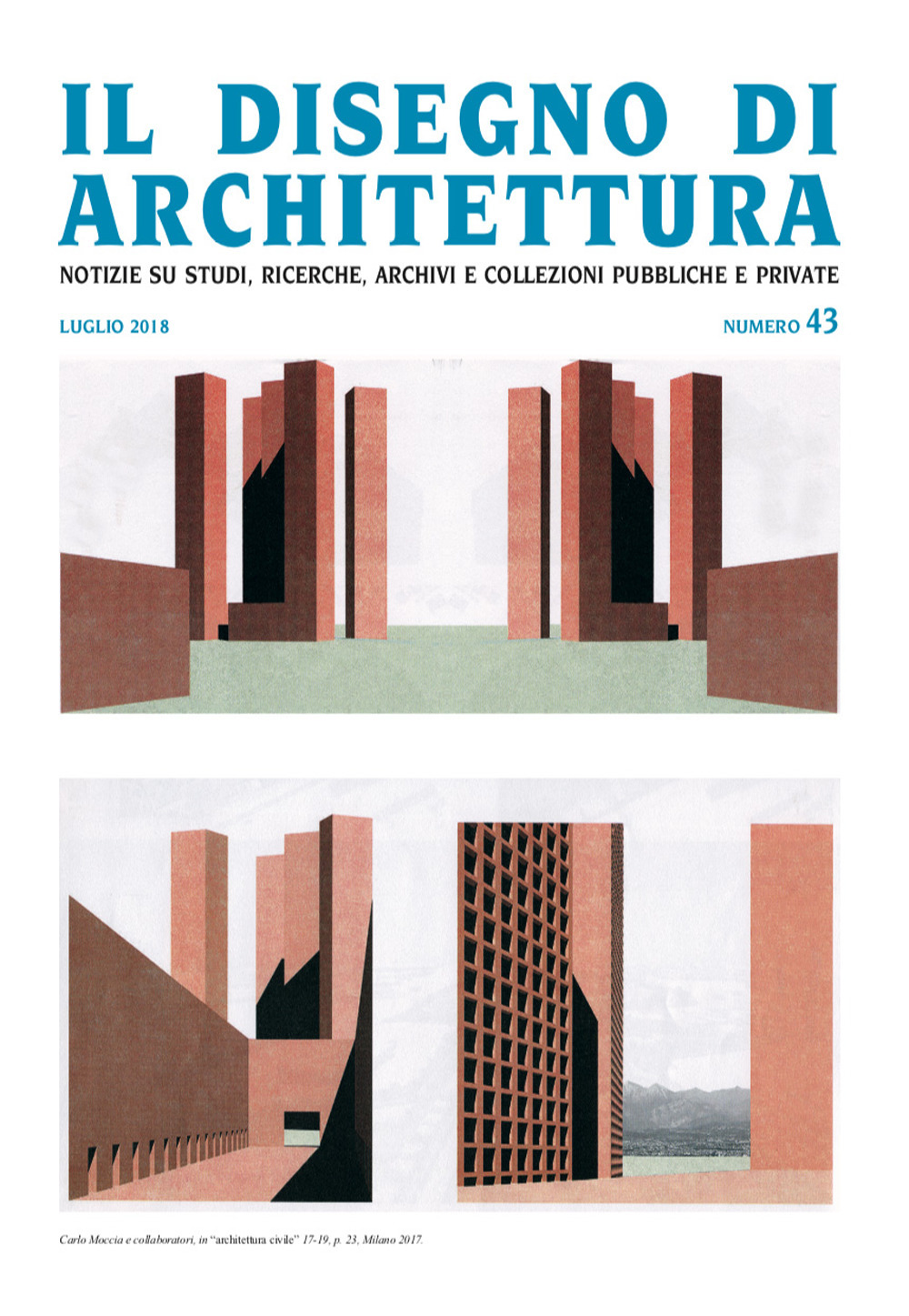 Il disegno di architettura. Notizie su studi, ricerche, archivi e collezioni pubbliche e private. (2018). Vol. 43: Luglio