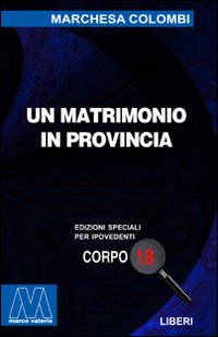 Un matrimonio in provincia. Ediz. per ipovedenti