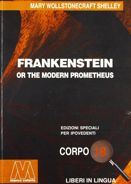 Frankenstein, or the Modern Prometheus. Ediz. per ipovedenti