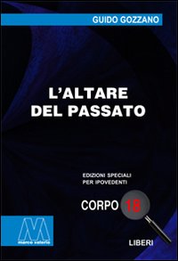 L'altare del passato. Ediz. per ipovedenti