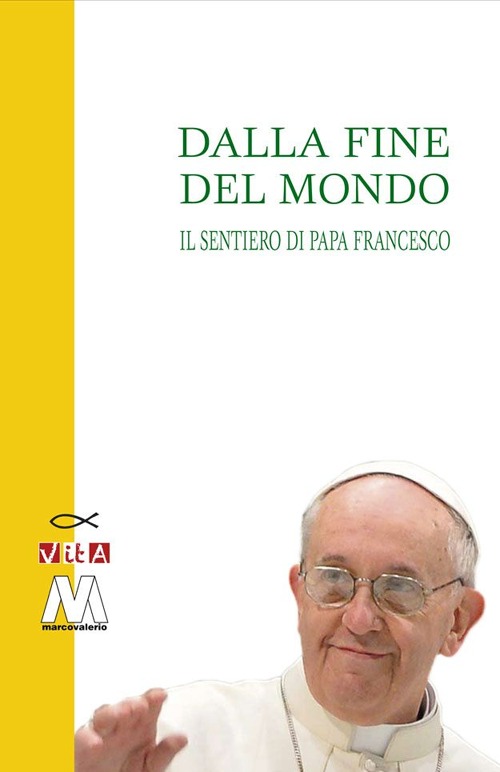 Dalla fine del mondo. Il sentiero di papa Francesco