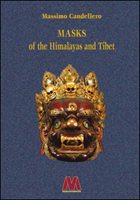 Masks of the Himalayas and Tibet. Ediz. illustrata