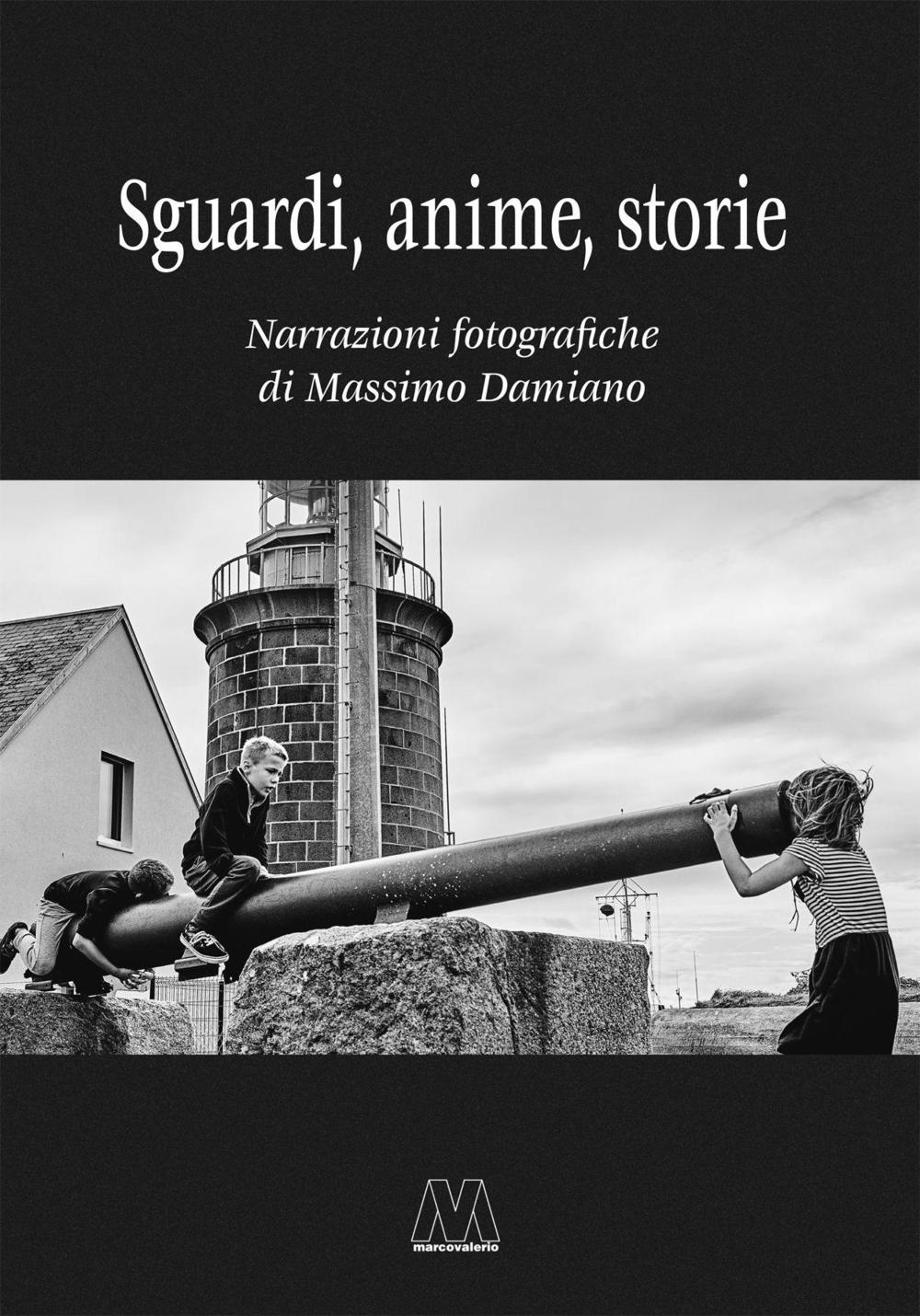 Sguardi, anime, storie. Narrazioni fotografiche. Ediz. illustrata