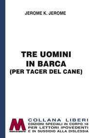 Tre uomini in barca (per tacer del cane). Ediz. per ipovedenti