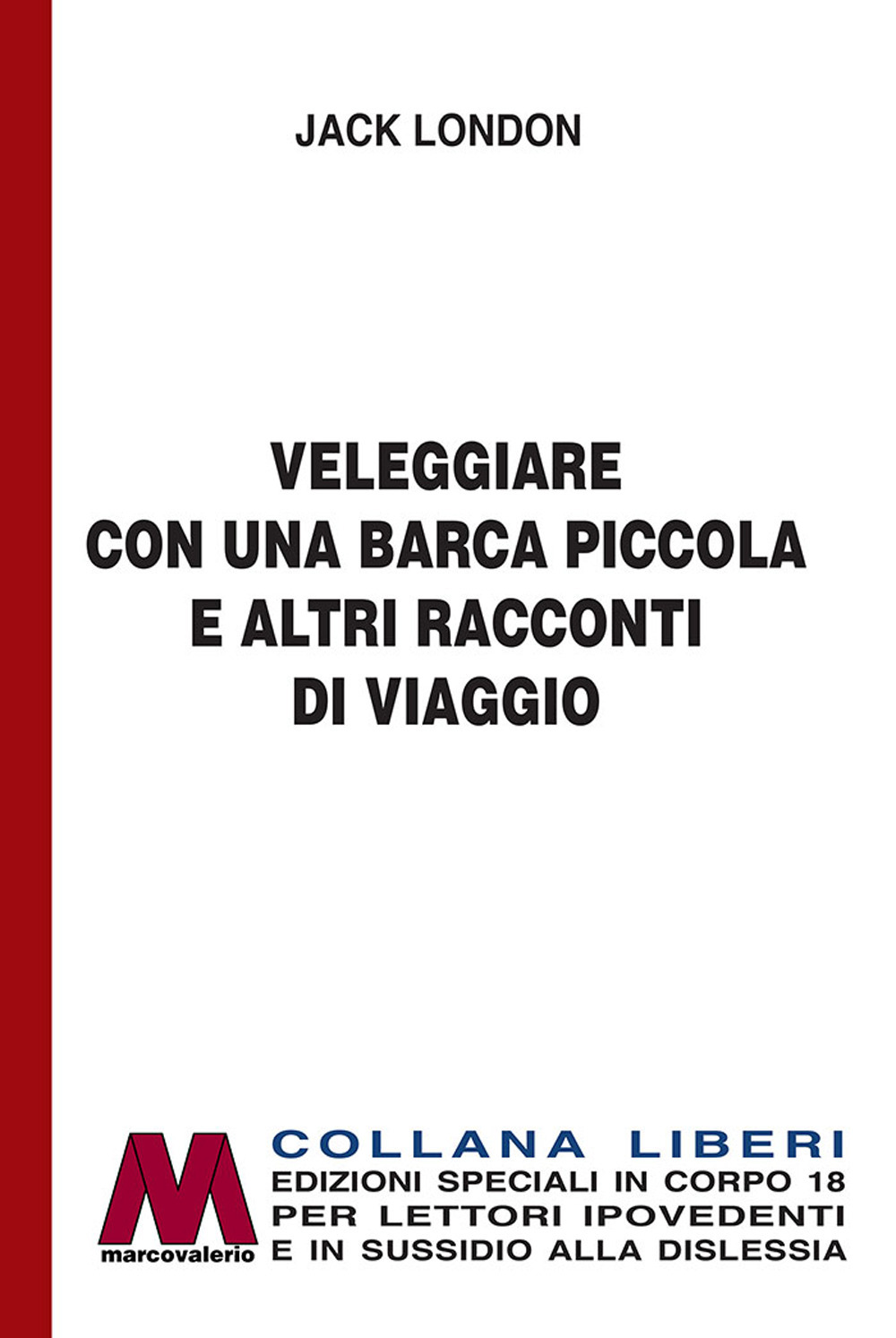 Veleggiare con una barca piccola e altri racconti. Ediz. per ipovedenti