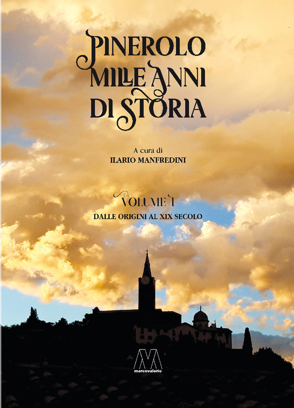 Pinerolo. Mille anni di storia. Vol. 1: Dalle origini al XIX secolo