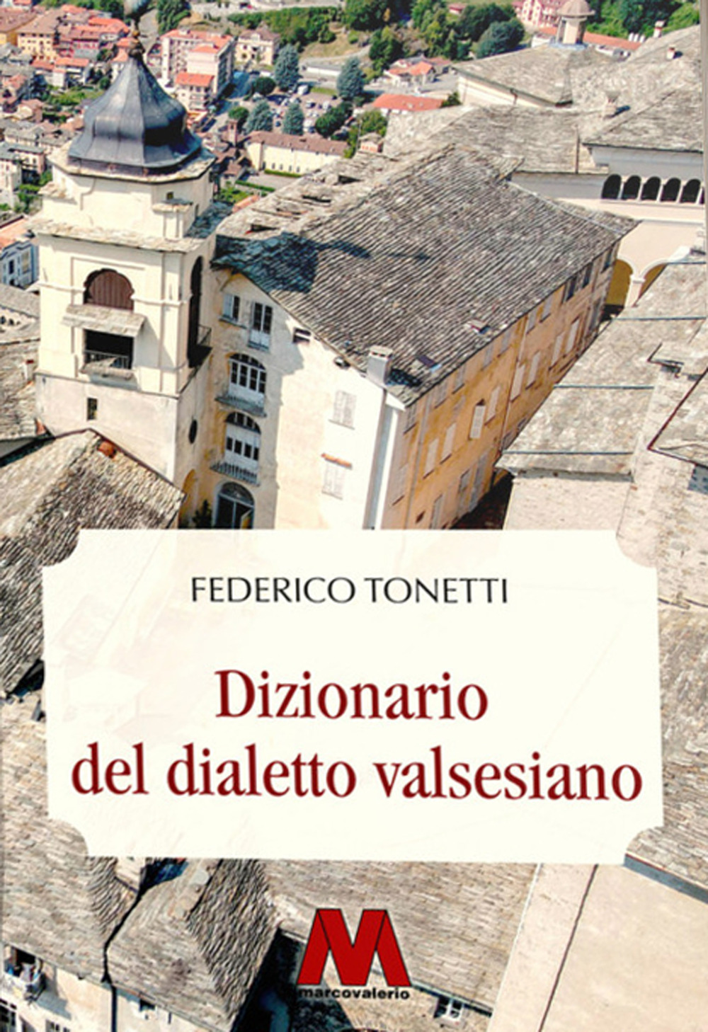 Dizionario del dialetto valsesiano. Riproduzione restaurata dell'edizione originale del 1894. Ediz. integrale