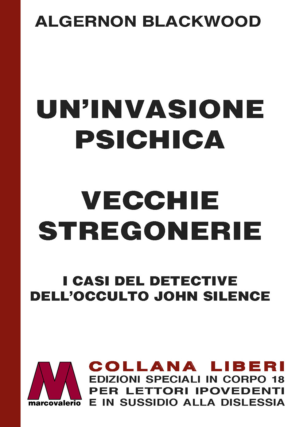 Un'invasione psichica-Vecchie stregonerie. I casi del detective dell'occulto John Silence. Ediz. a caratteri grandi