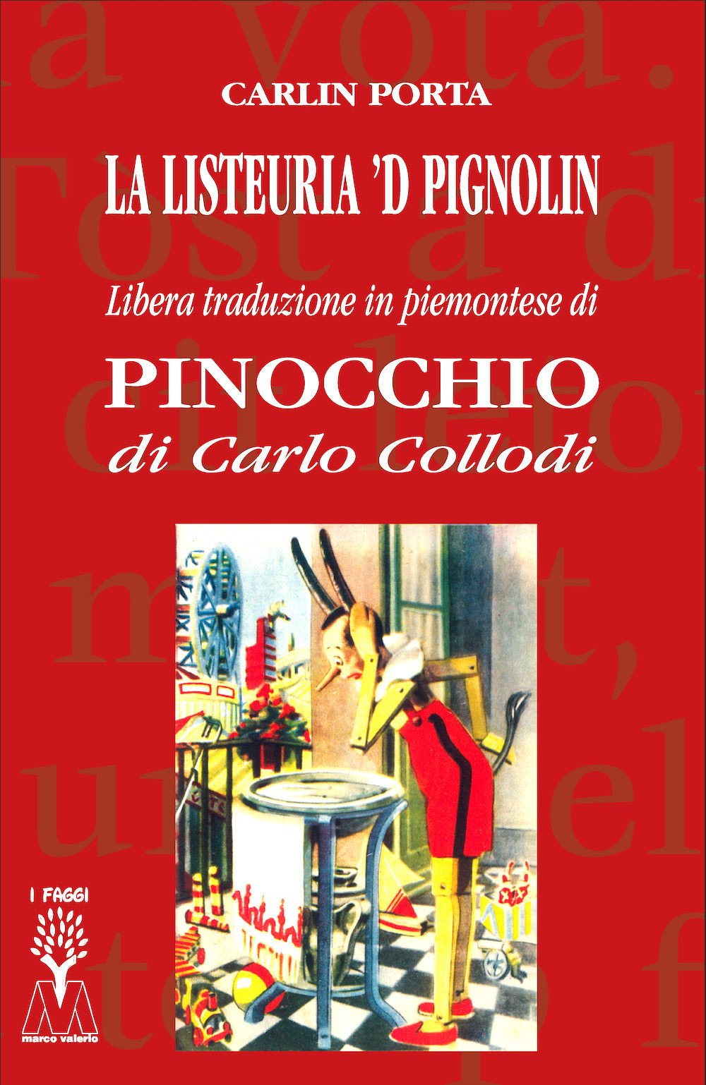 La listeuria 'd Pignolin. Libera traduzione in piemontese di «Pinocchio» di Carlo Collodi. Ediz. integrale