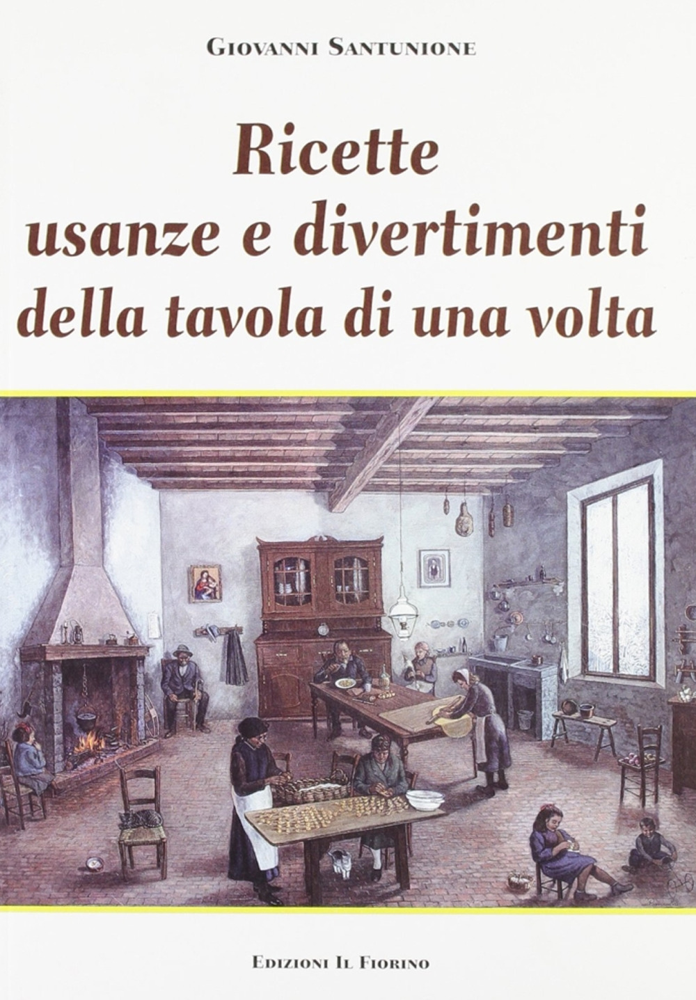 Ricette, usanze e divertimenti della tavola di una volta