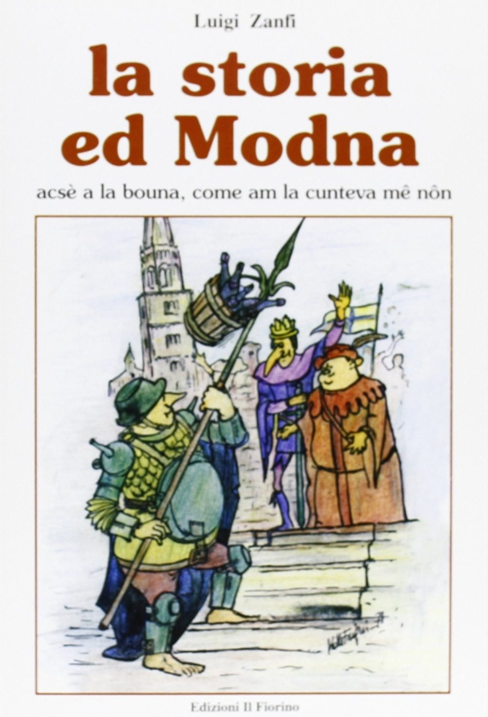 La storia ed Modna. Acsè a la bouna, come am la cunte va mê nôn