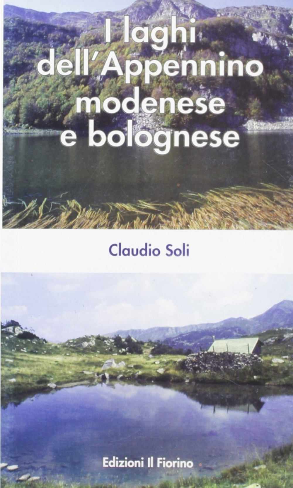 I laghi dell'Appennino modenese e bolognese. Ediz. illustrata