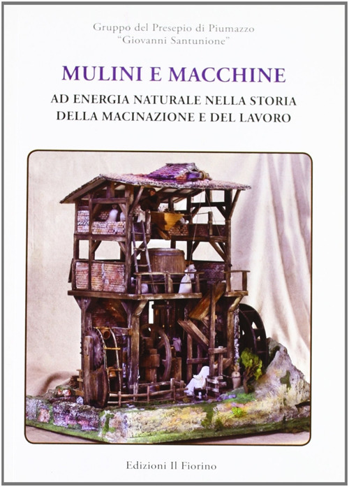 Mulini e macchine ad energia nella storia della macinazione e del lavoro