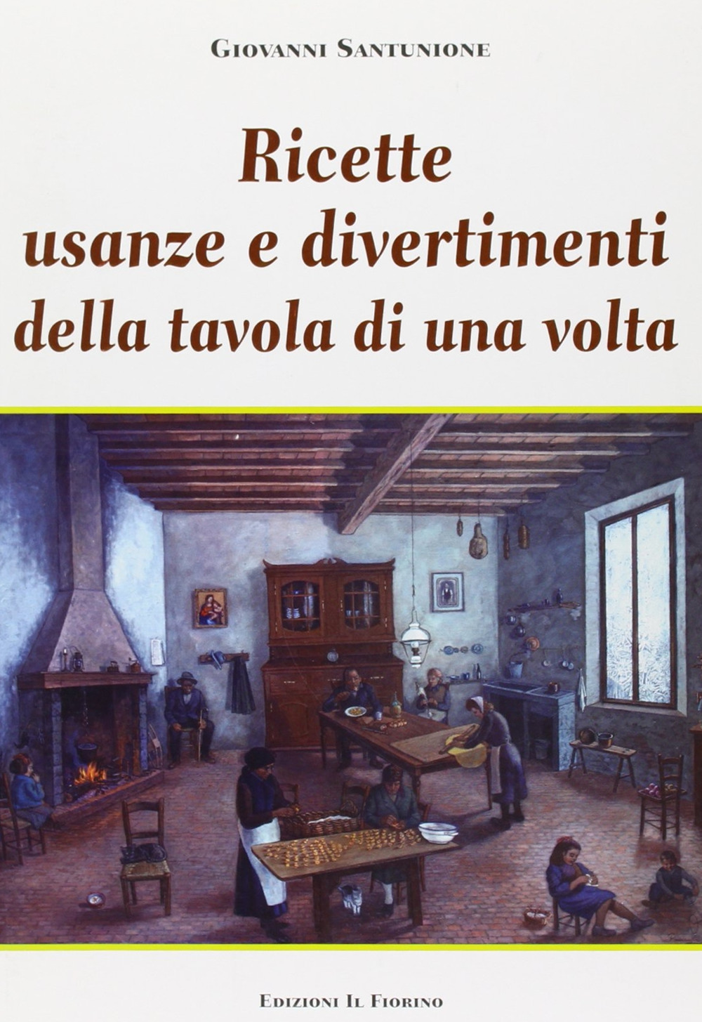 Ricette, usanze e divertimenti della tavola di una volta. Ediz. illustrata