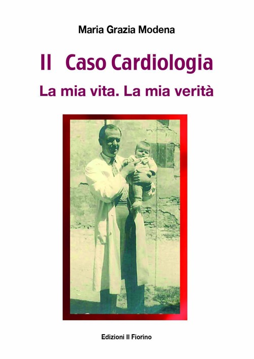 Il caso cardiologia. La mia vita. La mia verità