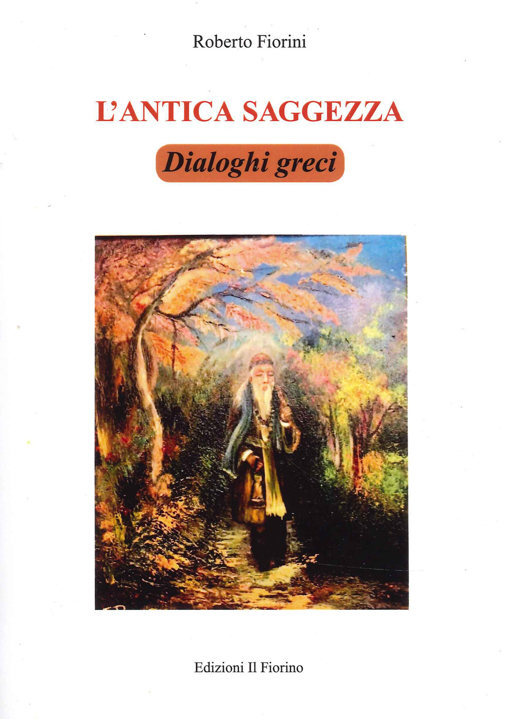 L'antica saggezza. Dialoghi greci