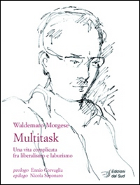 Multitask. Una vita complicata fra liberalismo e laburismo