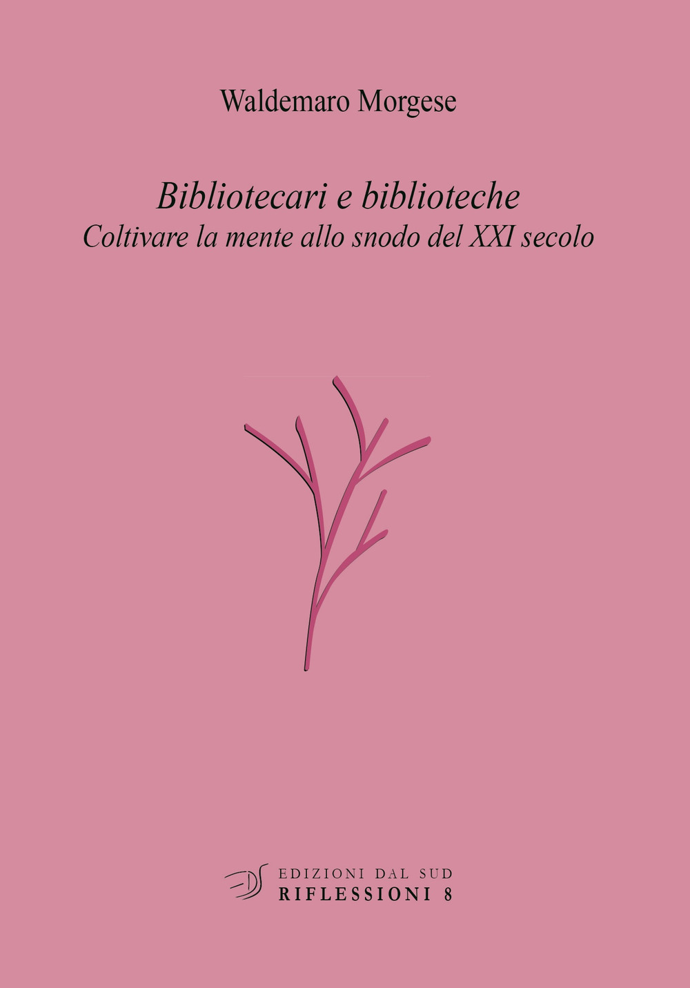 Bibliotecari e biblioteche. Coltivare la mente allo snodo del XXI secolo