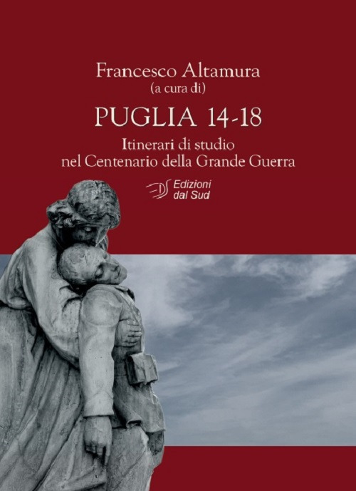 Puglia 14-18. Itinerari di studio nel centenario della Grande Guerra