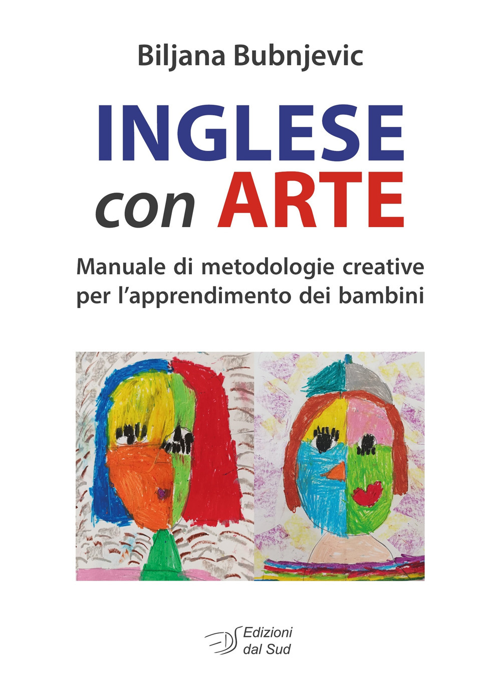 Inglese con arte. Manuale di metodologie creative per l'apprendimento dei bambini