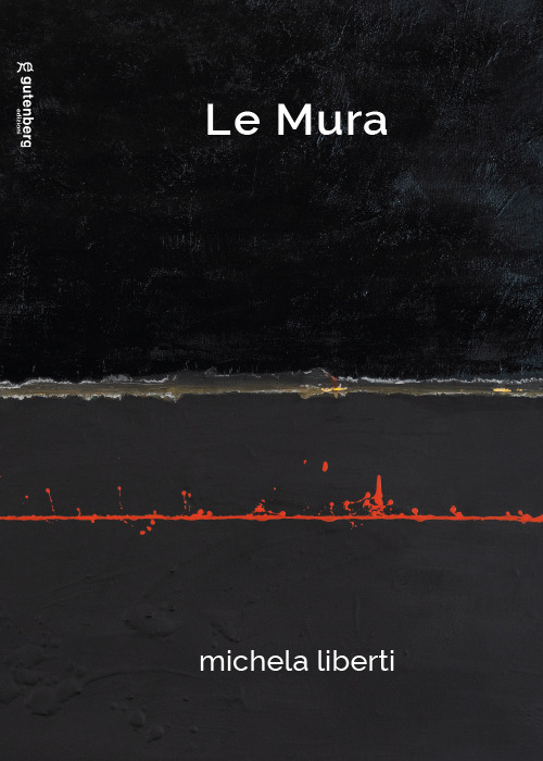 Le mura. Michela Liberti. Ediz. illustrata