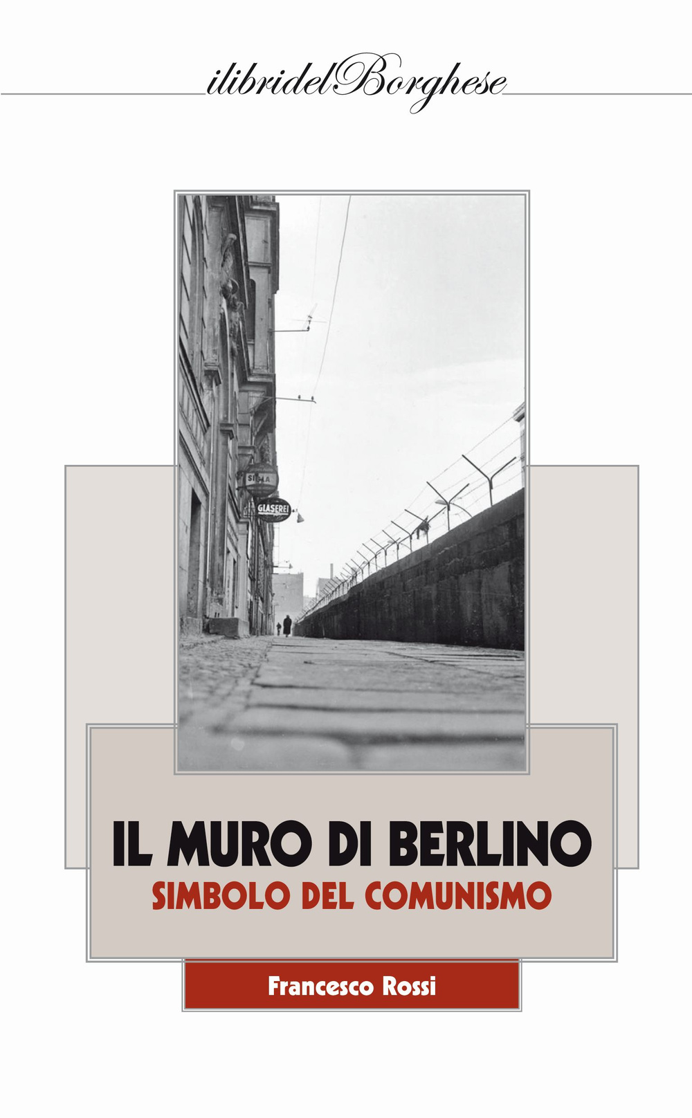 Il muro di Berlino. Simbolo del comunismo