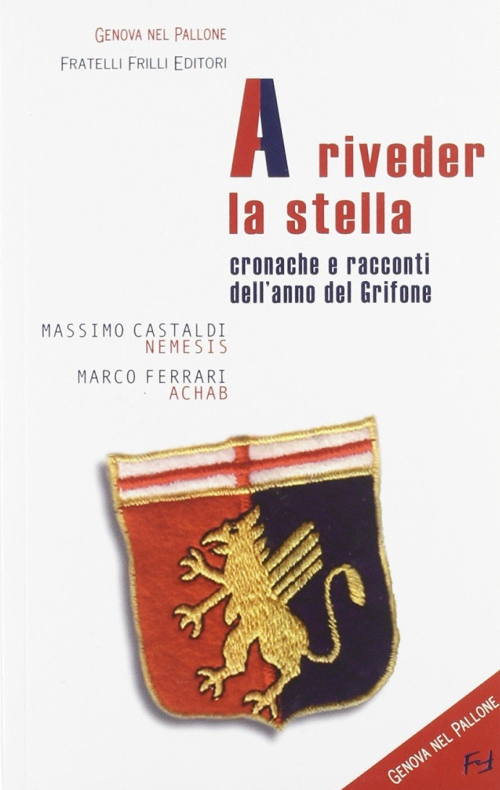 A riveder la stella. Cronache e racconti dell'anno del grifone