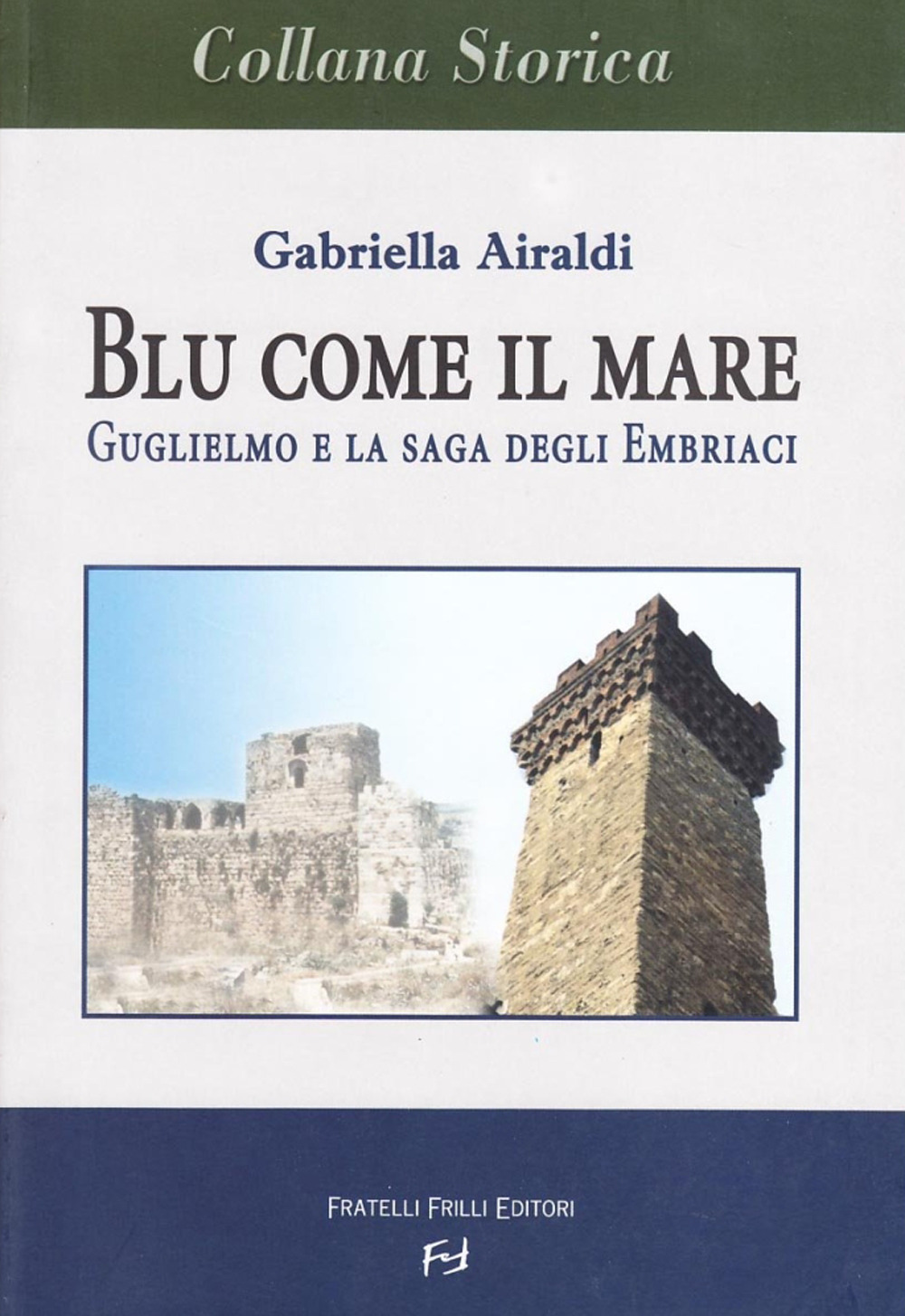 Blu come il mare. Guglielmo e la saga degli embriaci