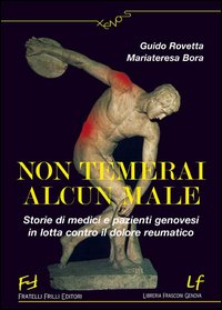 Non temerai alcun male. Storie di medici e pazienti genovesi in lotta contro il dolore reumatico