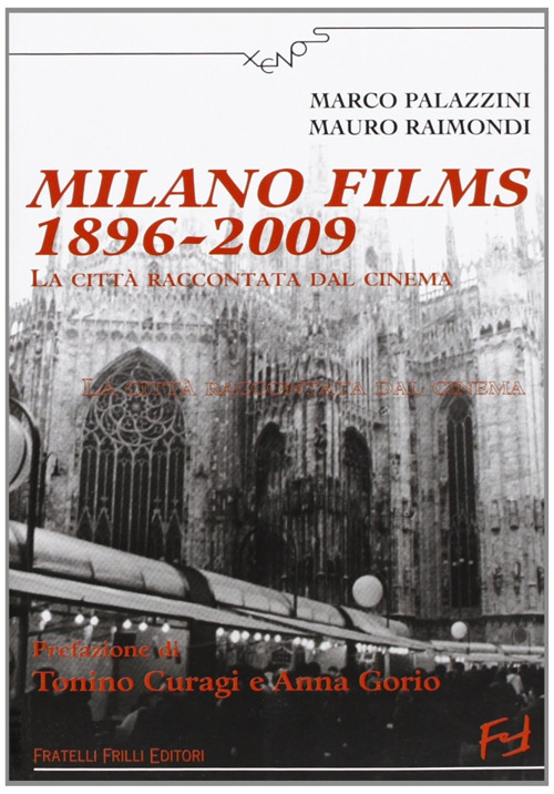 Milano films 1896-2009. La città raccontata dal cinema