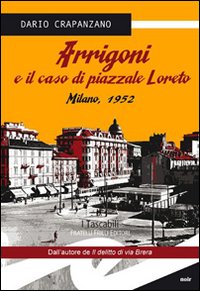 Arrigoni e il caso di piazzale Loreto. Milano, 1952