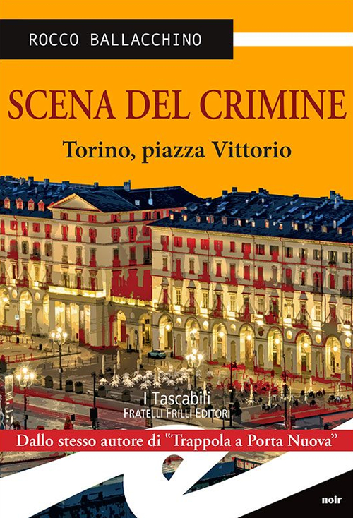 Scena del crimine. Torino, Piazza Vittorio