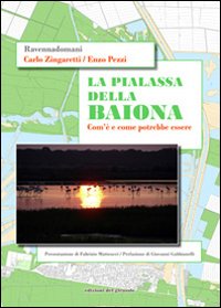 La Pialassa della Baiona. Com'è e come potrebbe essere. Ediz. illustrata