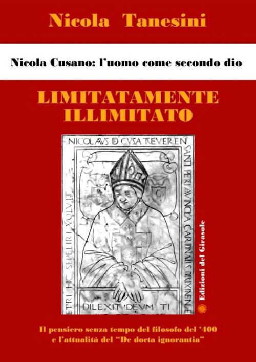 Limitatamente illimitato. Nicola Cusano: l'uomo come secondo Dio