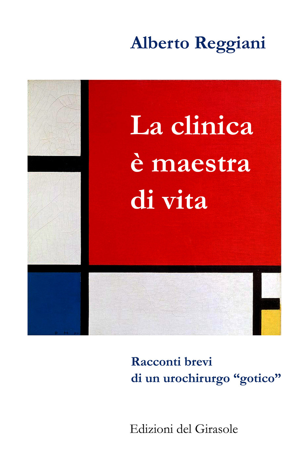 La clinica è maestra di vita. Racconti brevi di un urochirurgo «gotico»