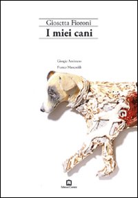 I miei cani. Ediz. illustrata