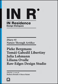 In residence. Diary. Ediz. italiana e inglese. Vol. 1: Nature through artifice