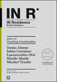 In residence. Diary. Ediz. italiana e inglese. Con DVD. Vol. 3: Visualizing transformation