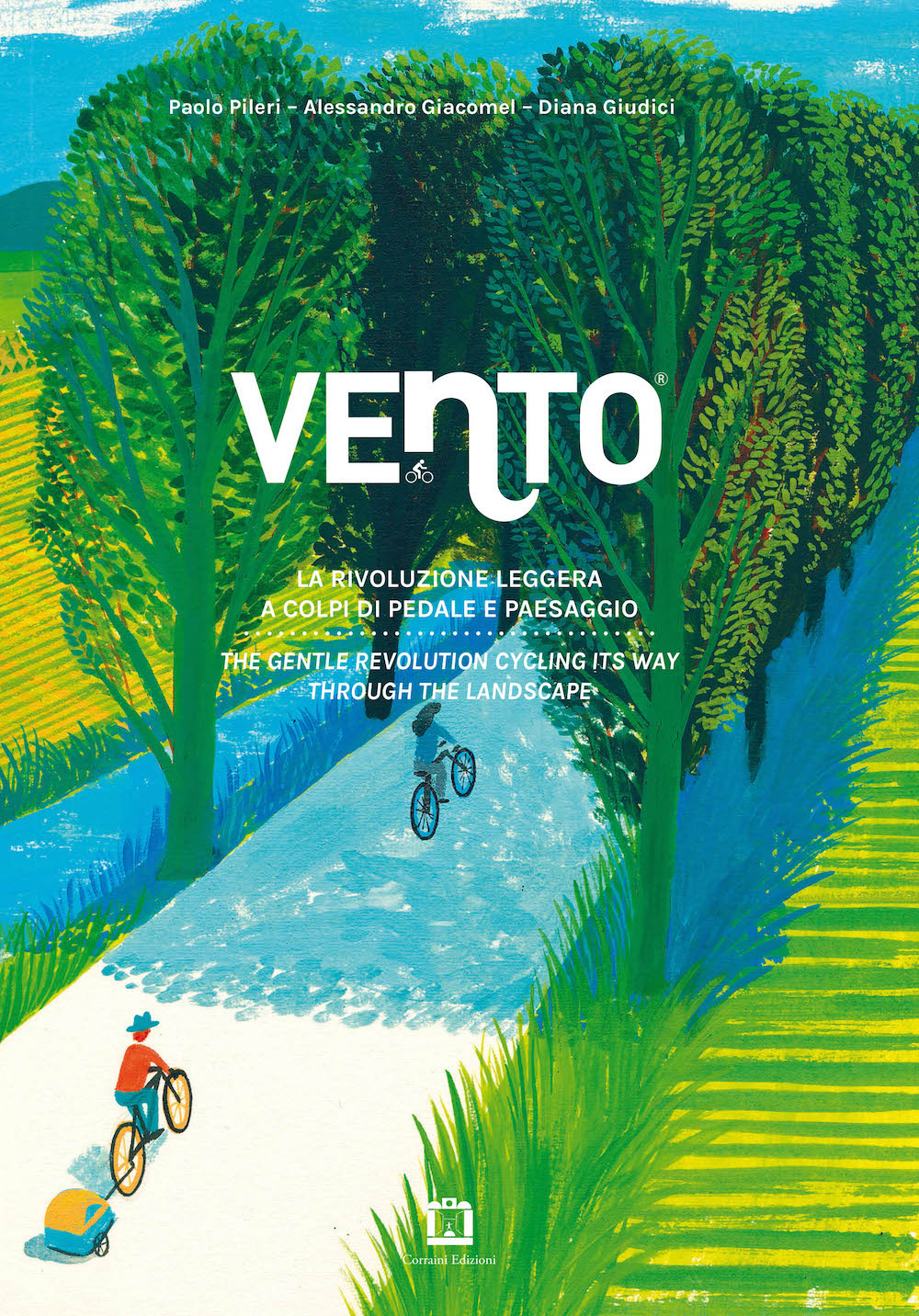 Vento. La rivoluzione leggera a colpi di pedale e paesaggio-The gentle revolution cycling its way through the landscape. Ediz. bilingue