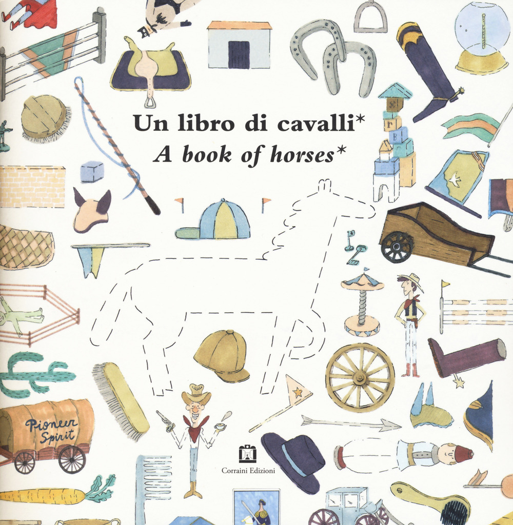 Un libro di cavalli-A book of horses. Ediz. bilingue