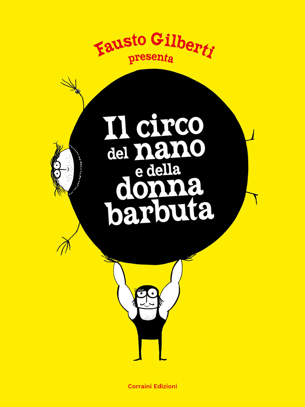 Il circo del nano e della donna barbuta. Ediz. illustrata