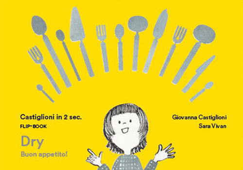 Castiglioni in due sec. Flip-book Dry Buon Appetito! Ediz. illustrata