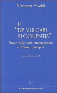 Il «De vulgari eloquentia». Storia delle varie interpretazioni e dottrina principale