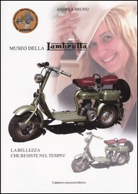 Museo della lambretta. La bellezza che resiste nel tempo! Ediz. illustrata