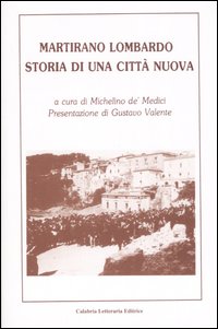 Martirano Lombardo. Storia di una città nuova. Ediz. illustrata