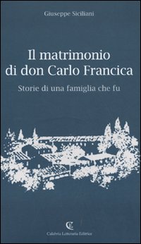 Il matrimonio di don Carlo Francica. Storie di una famiglia che fu