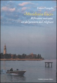 «Meridiana Face». Riflessioni mariane, eco del pensiero dell'Alighieri